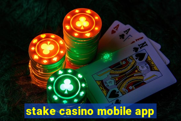 stake casino mobile app